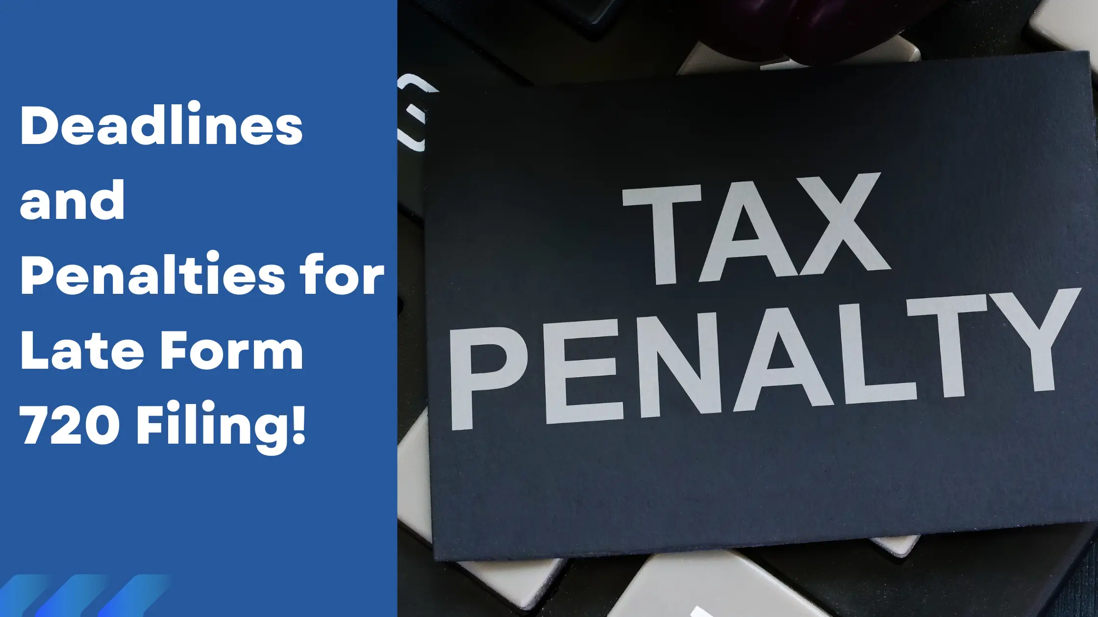Deadlines & Penalties for Late Form 720 Filing | Simple 720