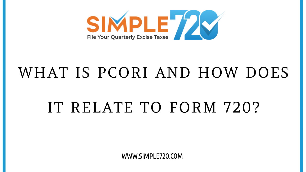 What is PCORI: Insights on its Relevance to Form 720